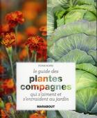 Couverture du livre « Le guide des plantes compagnes qui s'aiment et s'entaident au jardin » de Fiona Hopes aux éditions Marabout