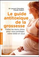 Couverture du livre « Le guide anti-toxique de la grossesse » de Laurent Chevallier aux éditions Marabout