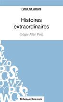 Couverture du livre « Histoires extraordinaires d'Edgar Allan Poe : analyse complète de l'oeuvre » de Sophie Lecomte aux éditions Fichesdelecture.com