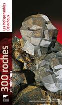 Couverture du livre « 300 roches et minéraux » de Jean-Paul Poirot et Rupert Hochleitner aux éditions Delachaux & Niestle
