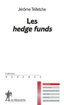 Couverture du livre « Les hedge funds » de Jerome Teiletche aux éditions La Decouverte