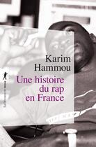 Couverture du livre « Une histoire du rap en France » de Karim Hammou aux éditions La Decouverte