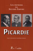 Couverture du livre « Les Patrons Du Second Empire T10 Picardie » de Jean-Marie Wiscart aux éditions Picard