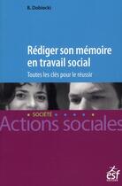 Couverture du livre « Rédiger son mémoire en travail social » de Bernard Dobiecki aux éditions Esf