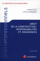 Couverture du livre « Droit de la construction : responsabilités et assurances (2e édition) » de Laurent Karila et Cyrille Charbonneau aux éditions Lexisnexis