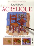 Couverture du livre « La peinture acrylique ; une méthode simple et agréable pour apprendre à peindre » de Gabriel Martin Roig et Mercedes Gaspar et Esther Olive De Puig aux éditions Vigot