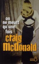 Couverture du livre « On ne meurt qu'une fois » de Craig Mcdonald aux éditions Belfond