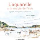 Couverture du livre « L'aquarelle ou la magie de l'eau » de Jean-Louis Guillain aux éditions Ouest France