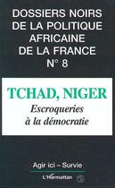 Couverture du livre « Tchad, niger, escroqueries a la democratie - vol08 » de  aux éditions L'harmattan