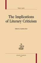 Couverture du livre « The implications of literary criticism » de Harry Levin aux éditions Honore Champion