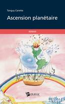 Couverture du livre « Ascension planétaire » de Tanguy Carette aux éditions Publibook