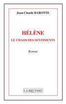 Couverture du livre « Hélène, le chaos des sentiments » de Jean-Claude Barotte aux éditions La Bruyere