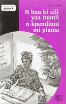 Couverture du livre « N bua ki cili yaa tuonli n kpendinni mi piama » de  aux éditions Edicef