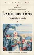 Couverture du livre « Les cliniques privées ; deux siècles de succès » de Olivier Faure et Dominique Dessertine aux éditions Pu De Rennes