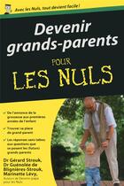 Couverture du livre « Devenir grands-parents pour les nuls » de Gerard Strouk et Guenolee De Blignieres-Strouk et Marinette Levy aux éditions First