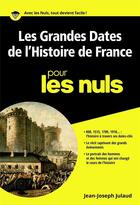 Couverture du livre « Les grandes dates de l'histoire de France pour les nuls » de Jean-Joseph Julaud aux éditions First