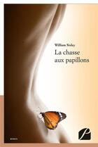 Couverture du livre « La chasse aux papillons » de William Sisley aux éditions Editions Du Panthéon