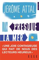 Couverture du livre « Presque la mer » de Jerome Attal aux éditions Hugo Roman