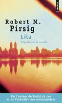 Couverture du livre « Lila ; enquête sur la morale » de Robert M. Pirsig aux éditions Points