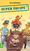 Couverture du livre « Les trois jojo t.2 ; super équipe » de Lucie Bergeron aux éditions Les Editions Quebec Amerique