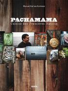 Couverture du livre « Pachamama ; cuisine des Premières Nations » de Manuel Kak'Wa Kurtness aux éditions Editions Boreal