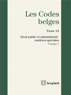 Couverture du livre « Les codes belges t.13 ; droit public et administratif, matières spéciales 2016 » de  aux éditions Bruylant