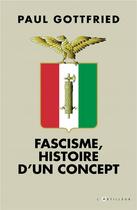 Couverture du livre « Fascisme, histoire d'un concept » de Paul Gottfried aux éditions L'artilleur