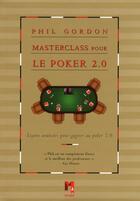 Couverture du livre « Masterclass pour le poker 2.0 » de Phil Gordon et Sebastien Garlot aux éditions Ma
