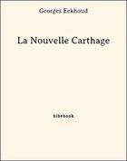 Couverture du livre « La Nouvelle Carthage » de Georges Eekhoud aux éditions Bibebook