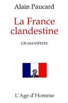 Couverture du livre « La france clandestine » de Alain Paucard aux éditions L'age D'homme