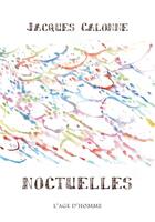 Couverture du livre « Noctuelles » de Jacques Calonne aux éditions L'age D'homme