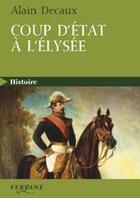 Couverture du livre « Coup d'état à l'Elysée » de Alain Decaux aux éditions Feryane