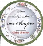Couverture du livre « Petite anthologie culinaire des soupes » de Claire Lhermey aux éditions Equinoxe