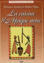 Couverture du livre « La cuisine d'Afrique Noire » de Florence Jessica et Didier Nliba aux éditions Aedis