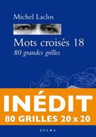 Couverture du livre « Mots croisés T.18 ; 80 grandes grilles inédites » de Michel Laclos aux éditions Zulma