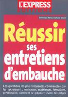Couverture du livre « Reussir Ses Entretiens D'Embauche » de Dominique Perez et Barbara Batard aux éditions L'express