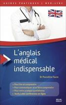 Couverture du livre « Guides Pratiques L'Anglais Medical Indispensable » de Dr P. Faure aux éditions Med-line
