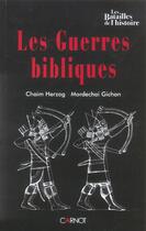 Couverture du livre « Les Guerres Bibliques » de Chaim Herzog et Mordechai Gichon aux éditions Carnot