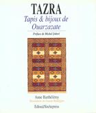 Couverture du livre « Tazra ; Tapis Et Bijoux De Ouarzazate » de Anne Barthelemy et Gaston Balmigere aux éditions Edisud