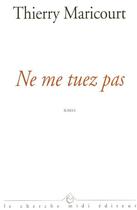 Couverture du livre « Ne me tuez pas » de Thierry Maricourt aux éditions Cherche Midi