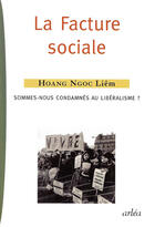 Couverture du livre « La facture sociale ; sommes-nous condamnés au libéralisme ? » de Liem Hoang-Ngoc aux éditions Arlea