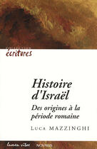 Couverture du livre « Histoire d'israël ; des origines à la période romaine » de Luca Mazzinghi aux éditions Lumen Vitae