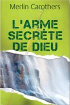 Couverture du livre « L'arme secrète de Dieu » de Merlin R. Carothers aux éditions Foi Et Victoire
