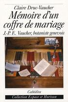 Couverture du livre « Mémoire d'un coffre de mariage » de Claire Druc-Vaucher aux éditions Cabedita