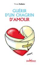 Couverture du livre « Guérir d'un chagrin d'amour » de Yvon Dallaire aux éditions Editions Jouvence
