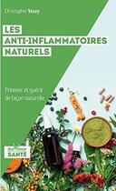 Couverture du livre « Les anti-inflammatoires naturels ; prévenir et guérir de façon naturelle » de Christopher Vasey aux éditions Jouvence