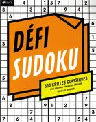 Couverture du livre « Défi sudoku ; 500 grilles classiques avec plusieurs niveaux de difficulté » de Louis-Luc Beaudoin aux éditions Bravo