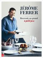 Couverture du livre « Recevoir en grand à petit prix » de Jerome Ferrer aux éditions La Presse