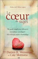 Couverture du livre « Le coeur du sujet » de Darren Weissman et Cate Montana aux éditions Ada