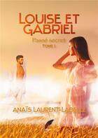 Couverture du livre « Louise et Gabriel t.1 : passé secret » de Anais Laurent-Labelle aux éditions Rouge Noir